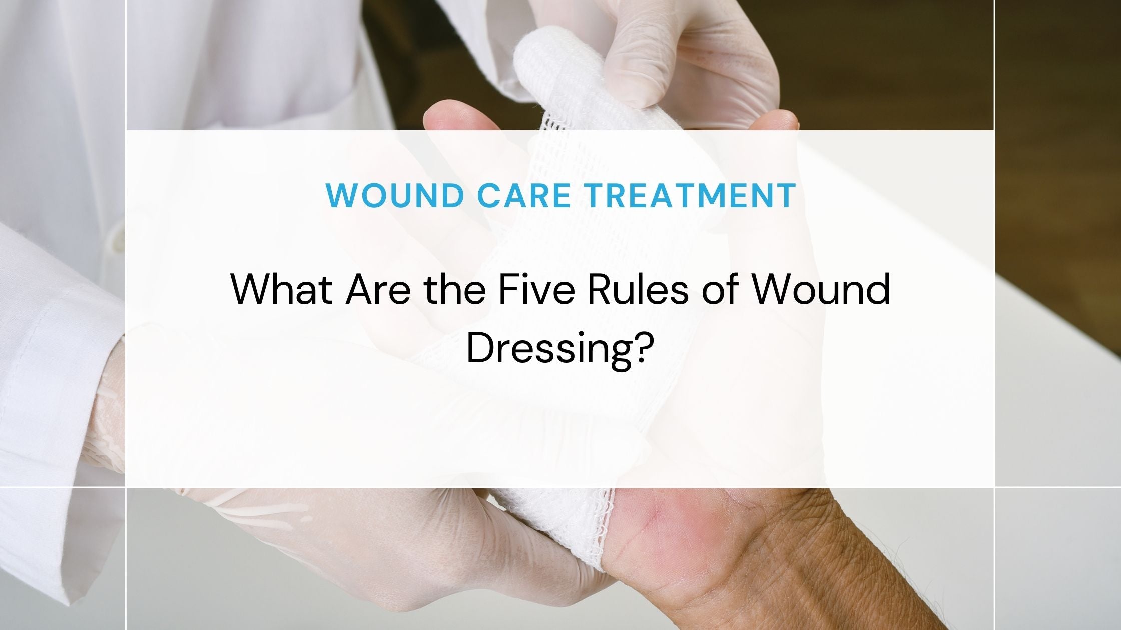 What Are the Five Rules of Wound Dressing?  Dynamed Store