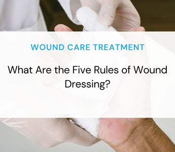What Are the Five Rules of Wound Dressing?