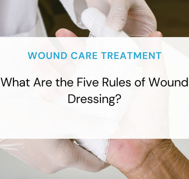 What Are the Five Rules of Wound Dressing?